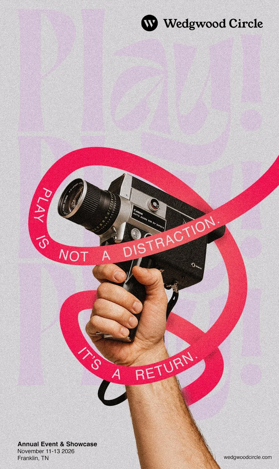 Poster for Wedgwood Circle's Annual Event & Showcase featuring a vintage film camera held by a hand, with a red ribbon encircling the camera that says 'Play is not a distraction! Its a return.' The event is scheduled for November 11-13, 2026, in Franklin, Tennessee.