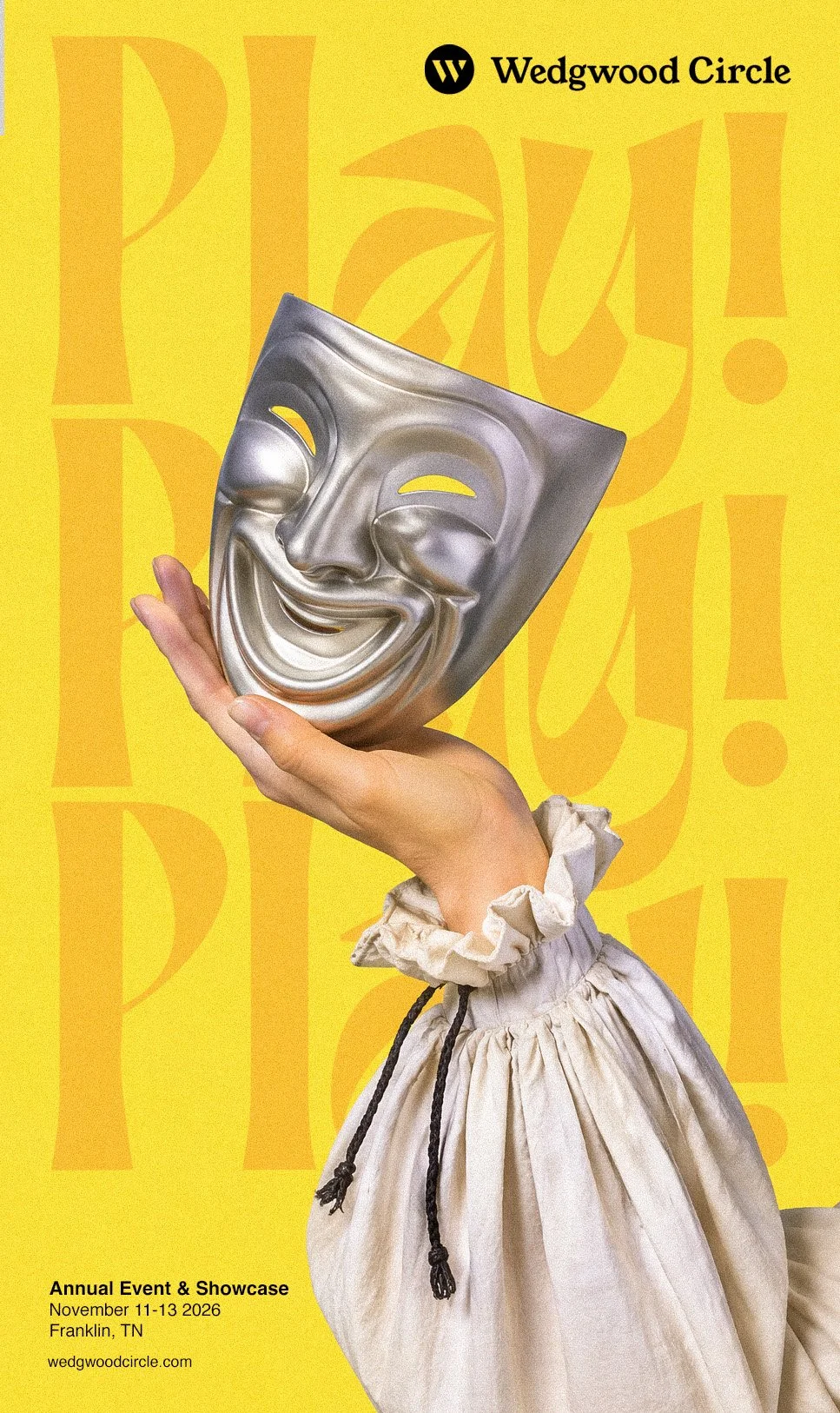 Poster for Wedgwood Circle annual event and showcase, featuring a hand holding a silver theater mask with a smiling face, set against a yellow background with large, stylized text.
