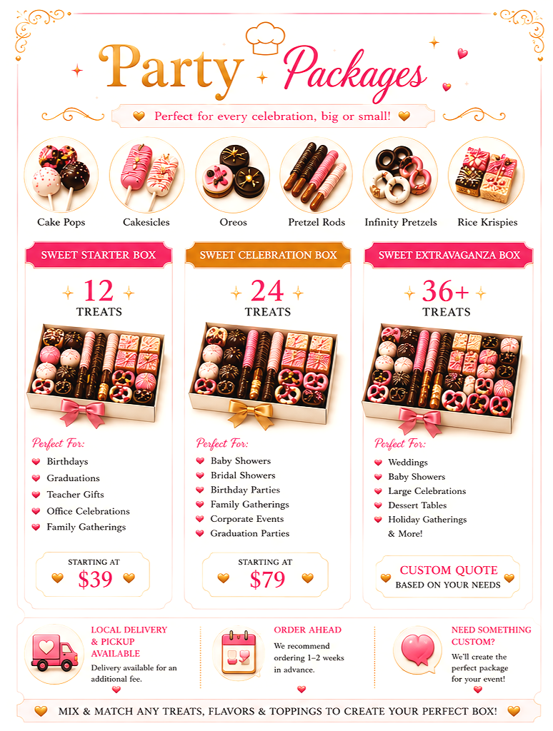 Flyer for party treat packages featuring images of cake pops, cakesicles, Oreos, pretzel rods, infinity pretzels, and rice krispies. Three box options: Sweet Starter Box with 12 treats starting at $39, Sweet Celebration Box with 24 treats starting at $79, and Sweet Extravaganza Box with over 36 treats. Suitable for birthdays, baby showers, weddings, and other celebrations, with options for custom quotes and local delivery available.