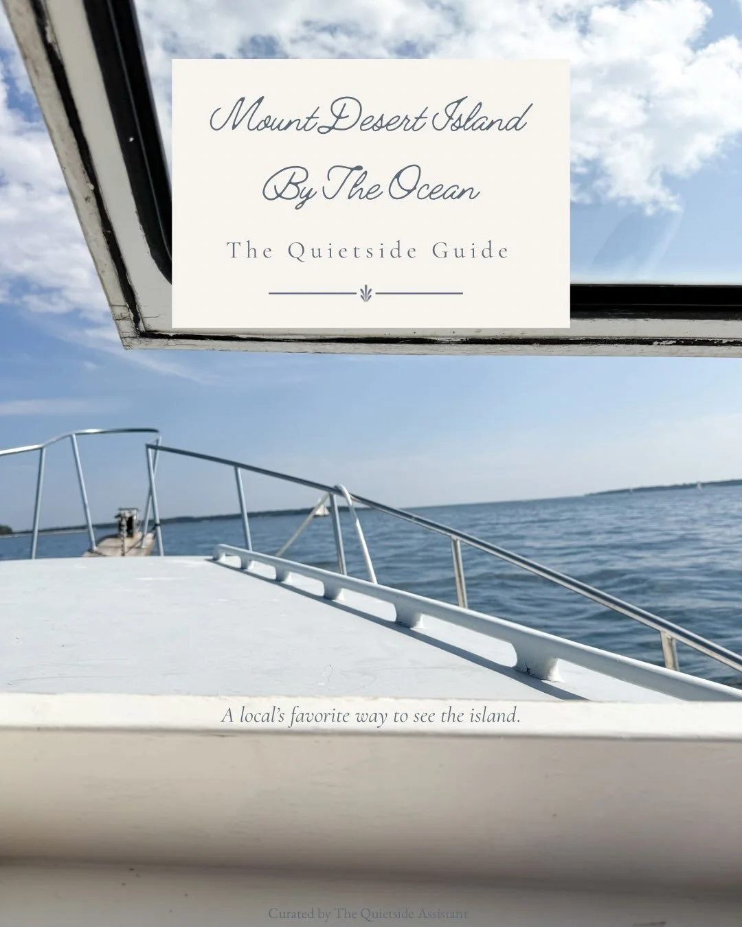 The Quietside Guide | By Sea

Some of Mount Desert Island&rsquo;s most beautiful places can&rsquo;t be reached by car.

Growing up here, some of my favorite memories have always been on the water. Seeing the island from the ocean offers a completely 