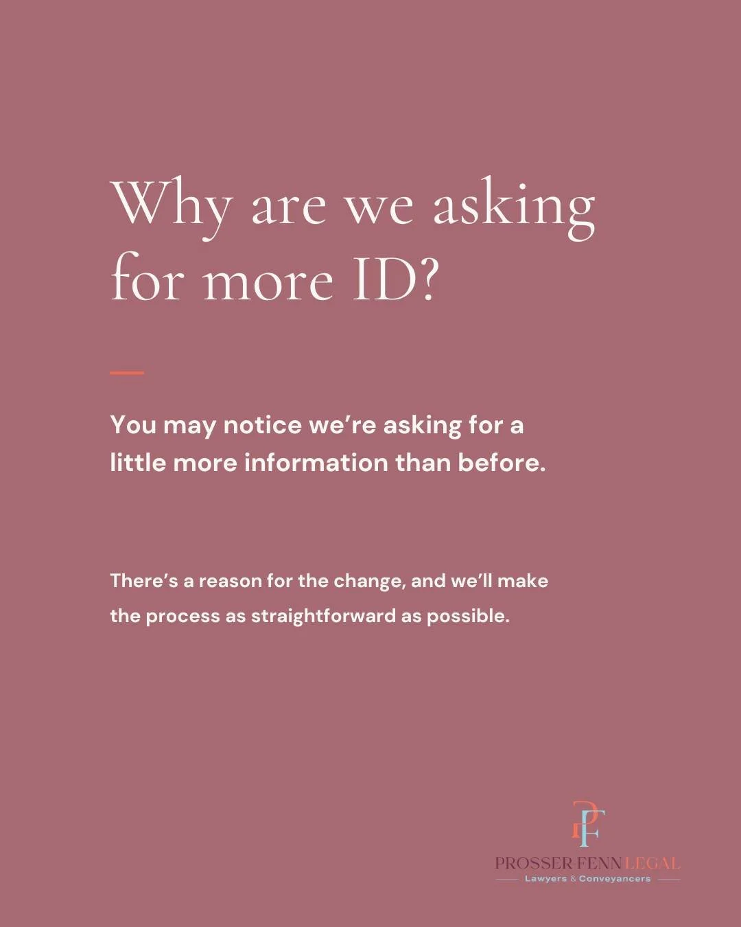 You may notice we&rsquo;re asking for a little more information than before.

New anti-money laundering requirements now apply to certain legal services. In simple terms, this means there are some extra checks we need to complete when helping clients