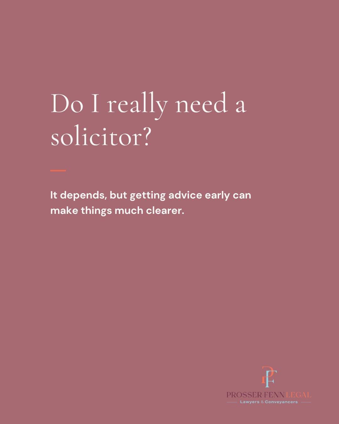 Do you really need a solicitor? Sometimes, the answer is no.

But when a decision could affect your property, finances, family or legal rights, getting advice early can help you understand your options before you sign, agree or act.

And you don&rsqu