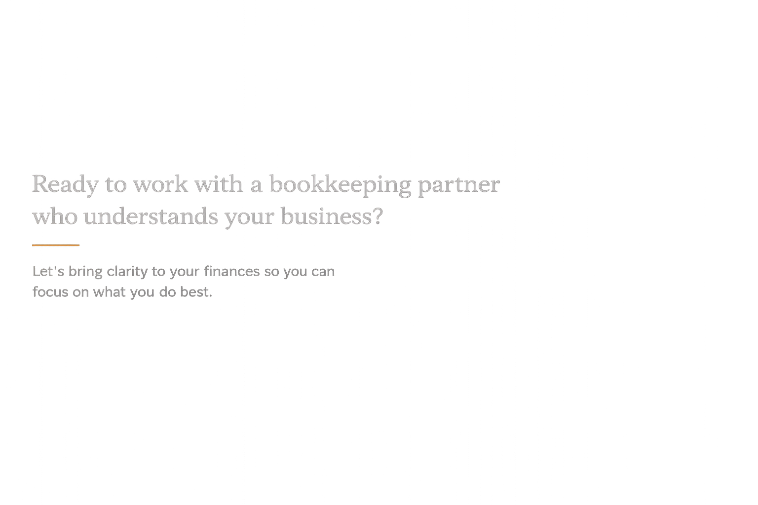 A promotional digital graphic with white and yellow text on a black background. The text reads: "Ready to work with a bookkeeping partner who understands your business? Let's bring clarity to your finances so you can focus on what you do best."