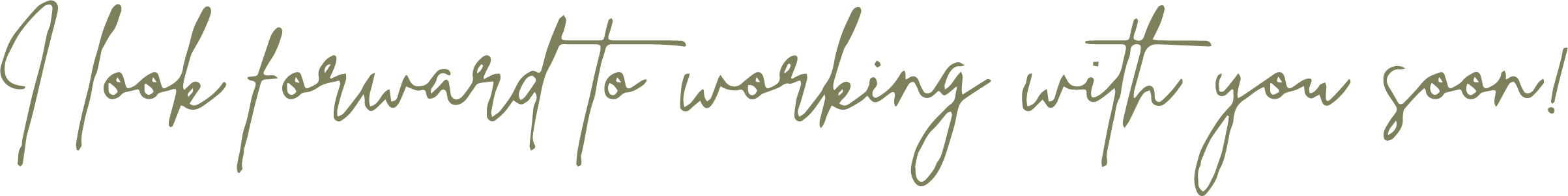 'I look forward to working with you soon!' written in cursive font