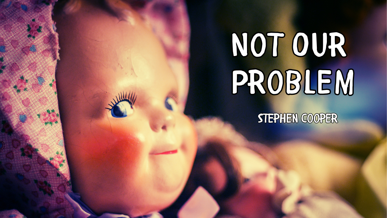 Not Our Problem Short Story