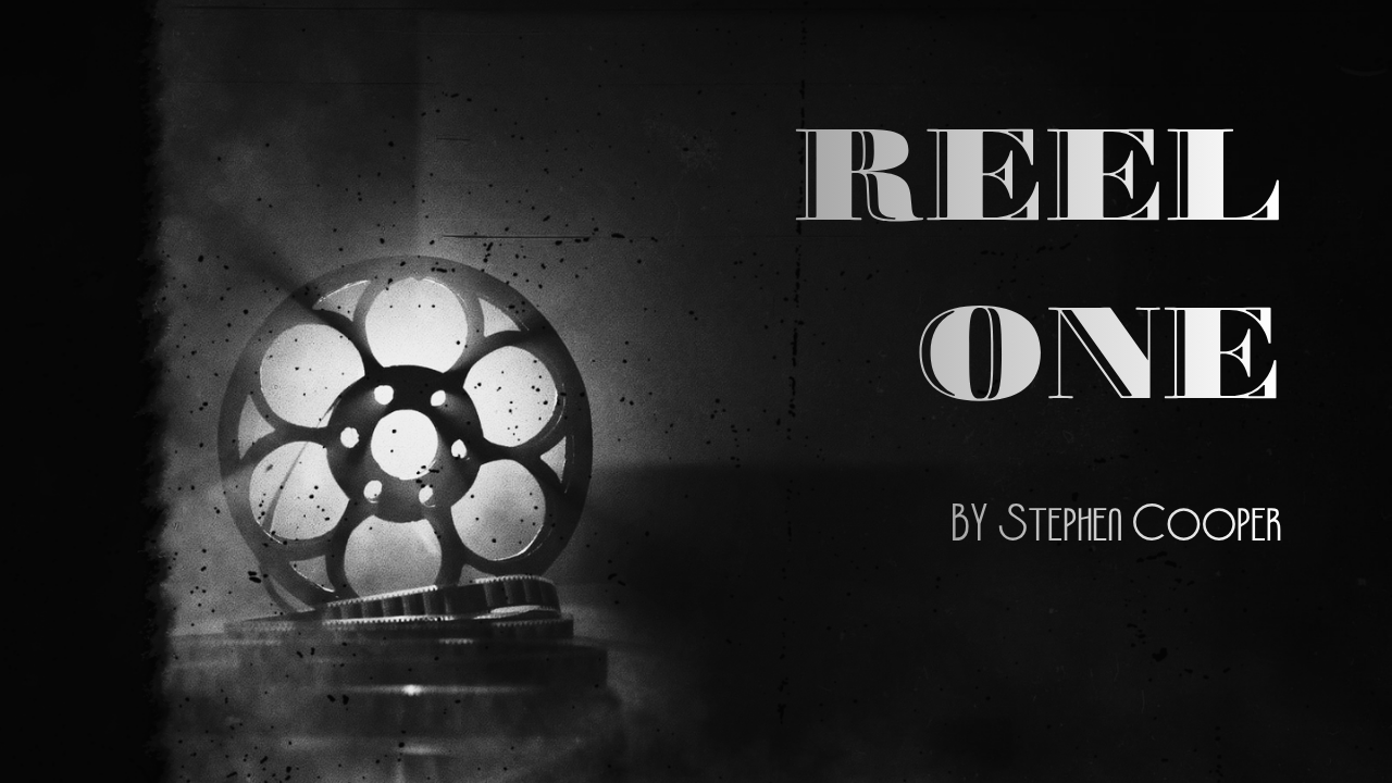 Reel One Short Story by Stephen Cooper