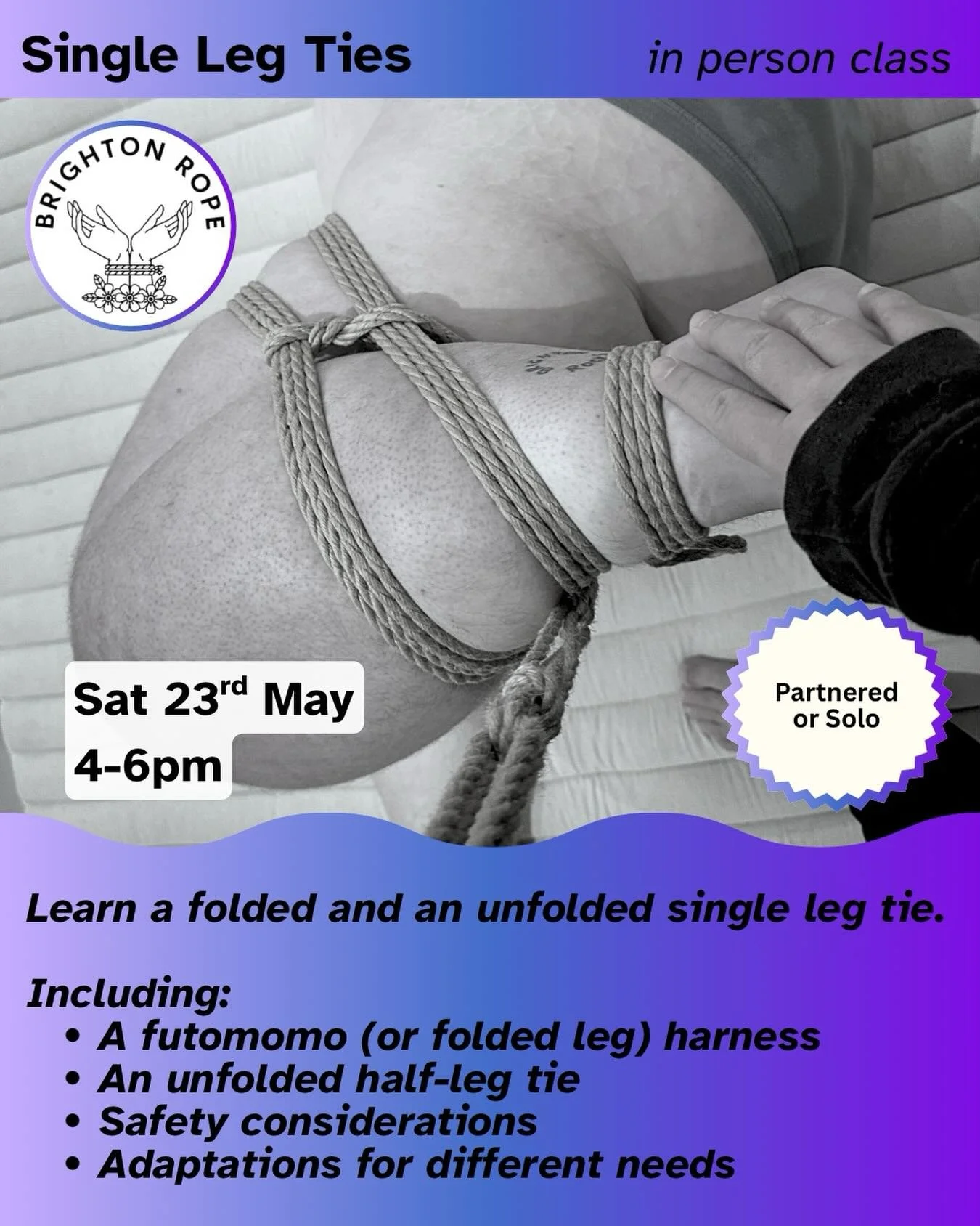 Single leg ties class: good for suspension and floor play! Saturday 23rd May from 4 to 6pm.
Tickets at the link in our bio 🍗

Learn a folded and an unfolded single leg tie.
Including:
&bull; A futomomo (or folded leg) harness
&bull; An unfolded half