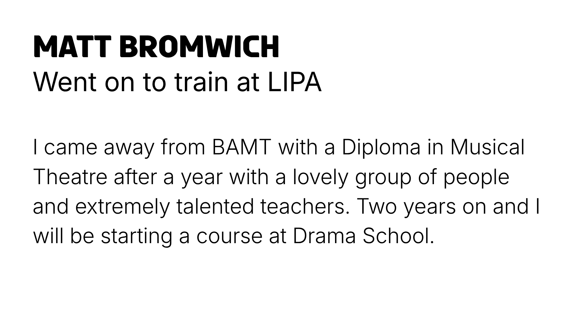 A webpage with the title 'Matt Bromwich' and an article about attending LIPA, mentioning a diploma in musical theatre, and plans to start at Drama School.