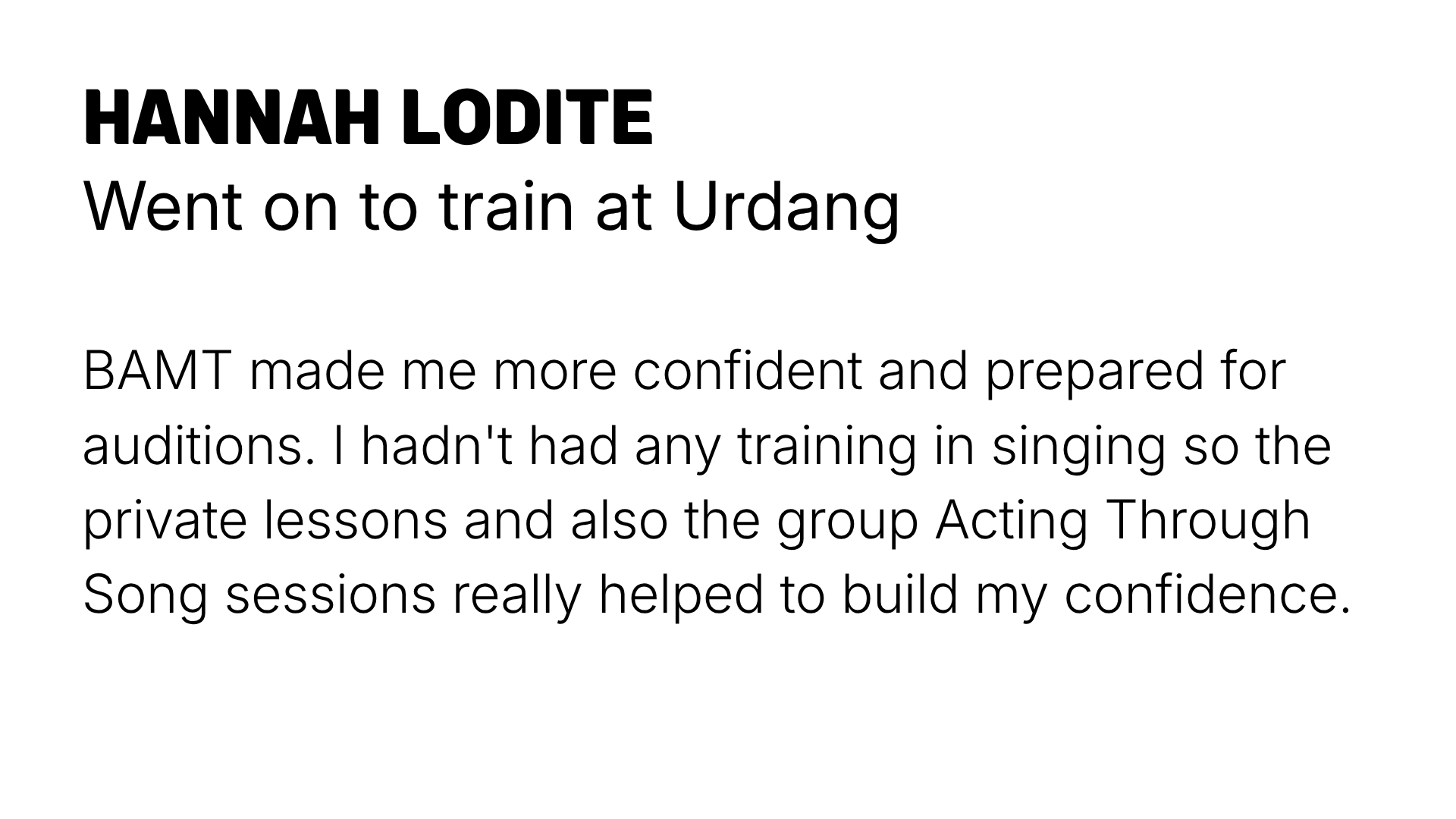Testimonial from Hannah Lodite about her training experience at Urdang, crediting BAMT for increased confidence in auditions and singing skills.