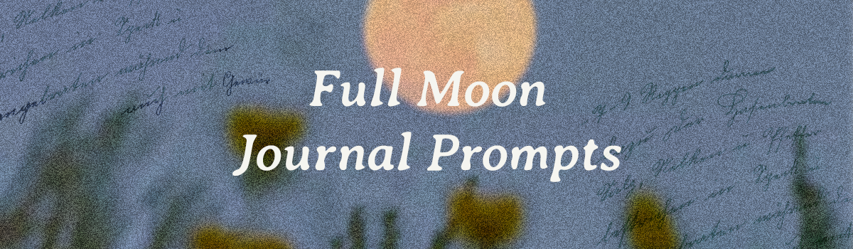 Grainy image of a moon with foliage in the forefront with a text overlay that says "Full Moon Journal Prompts".