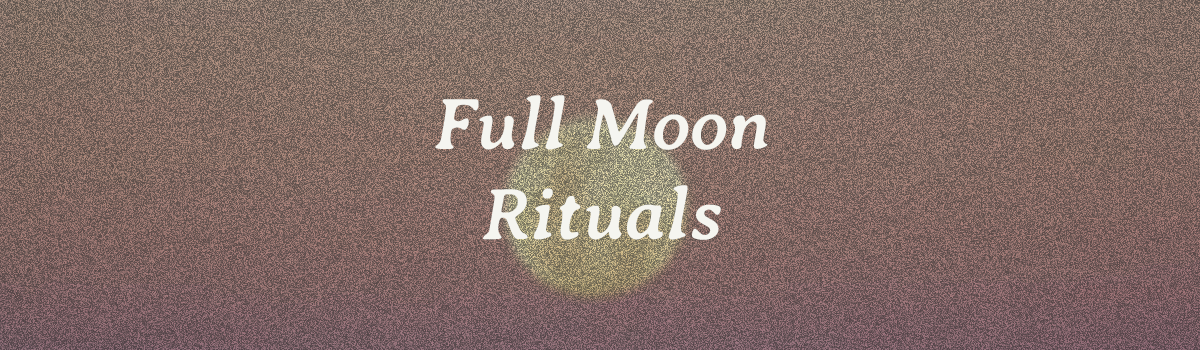 Grainy vintage image of a full moon with text overlay that says "Full Moon Rituals".
