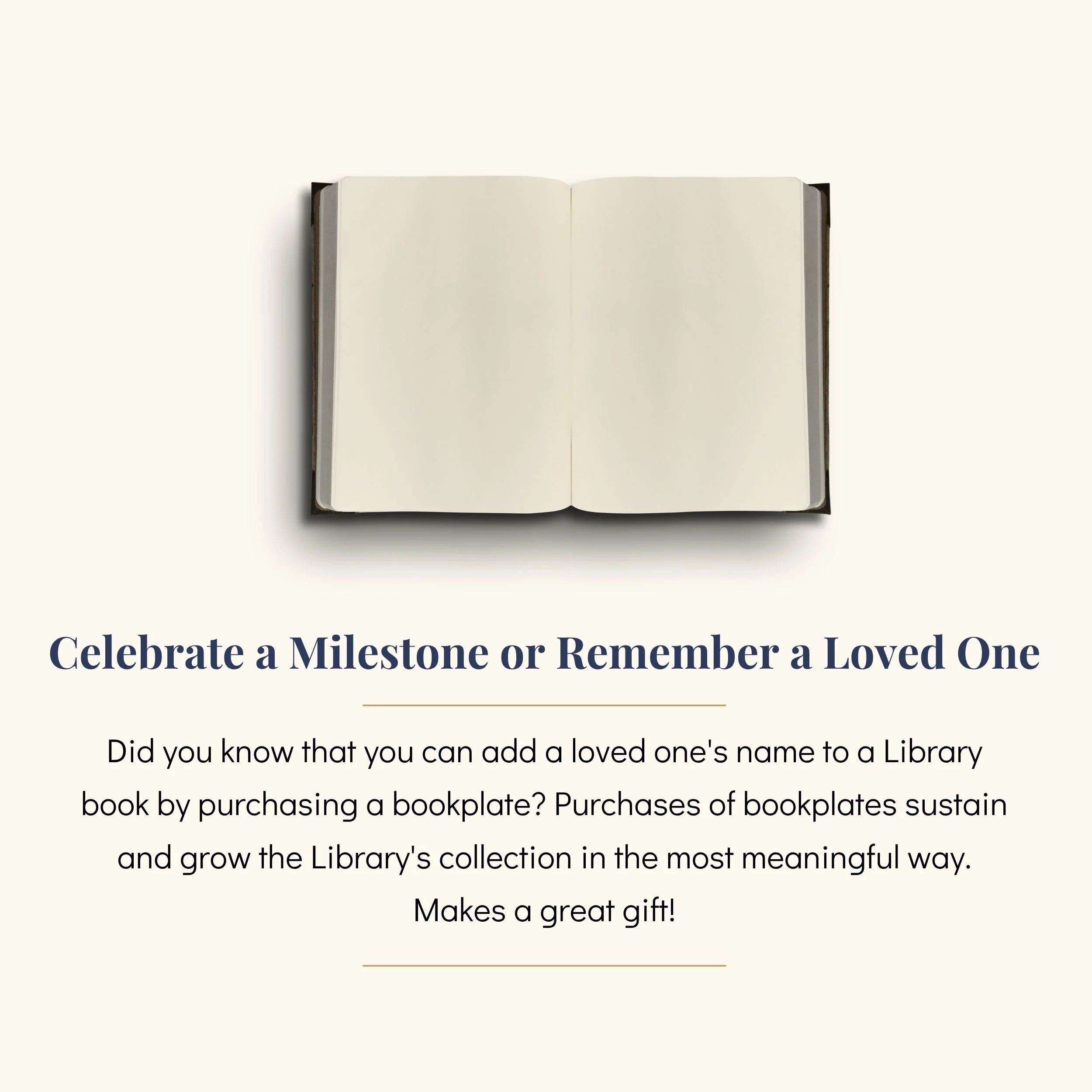 Open blank book on a light background with text about celebrating milestones or remembering loved ones and adding a loved one's name to a library bookplate for a gift.
