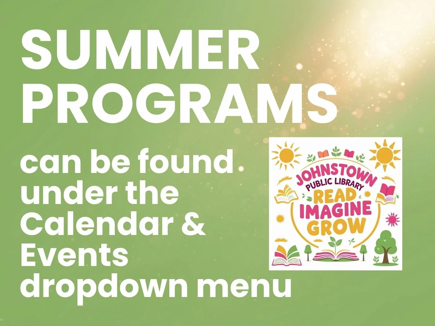 Promotion for summer programs at Johnstown Public Library with colorful illustrations of sun, books, trees, and plants.