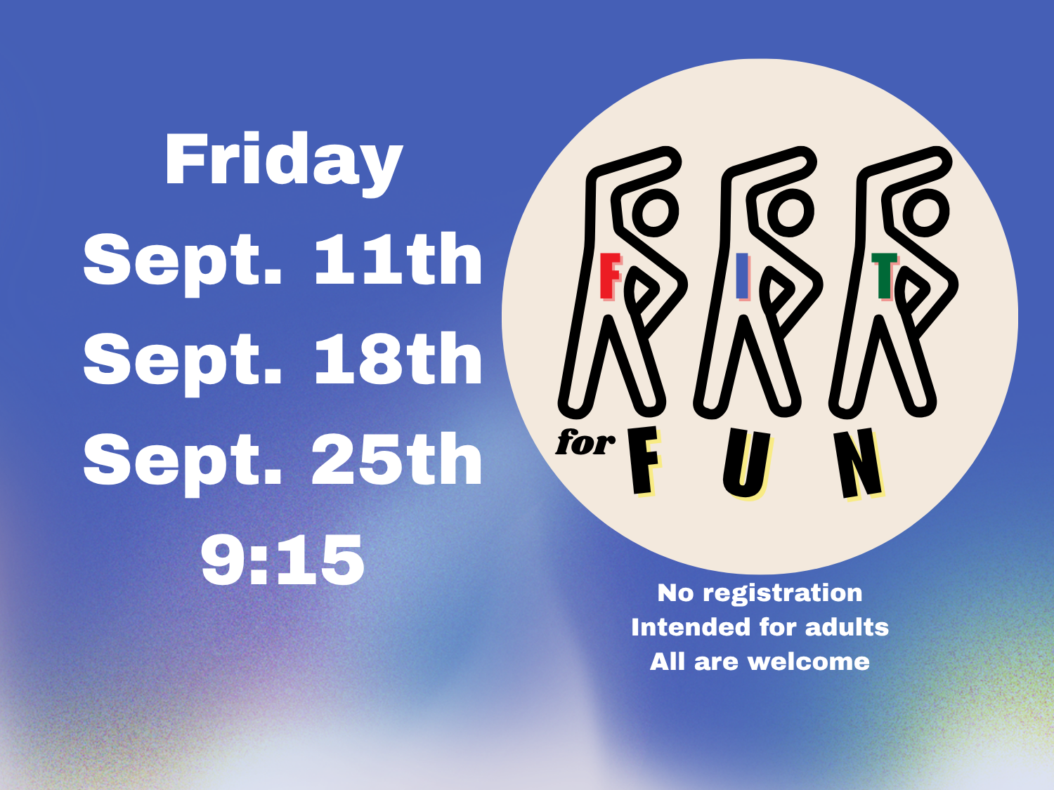 Event poster with dates in September, including Fridays, listing details for an adult event called 'Fun.' The poster notes no registration and welcomes all, with the date and time 9:15. There is a graphic of three stylized figures with the words 'for