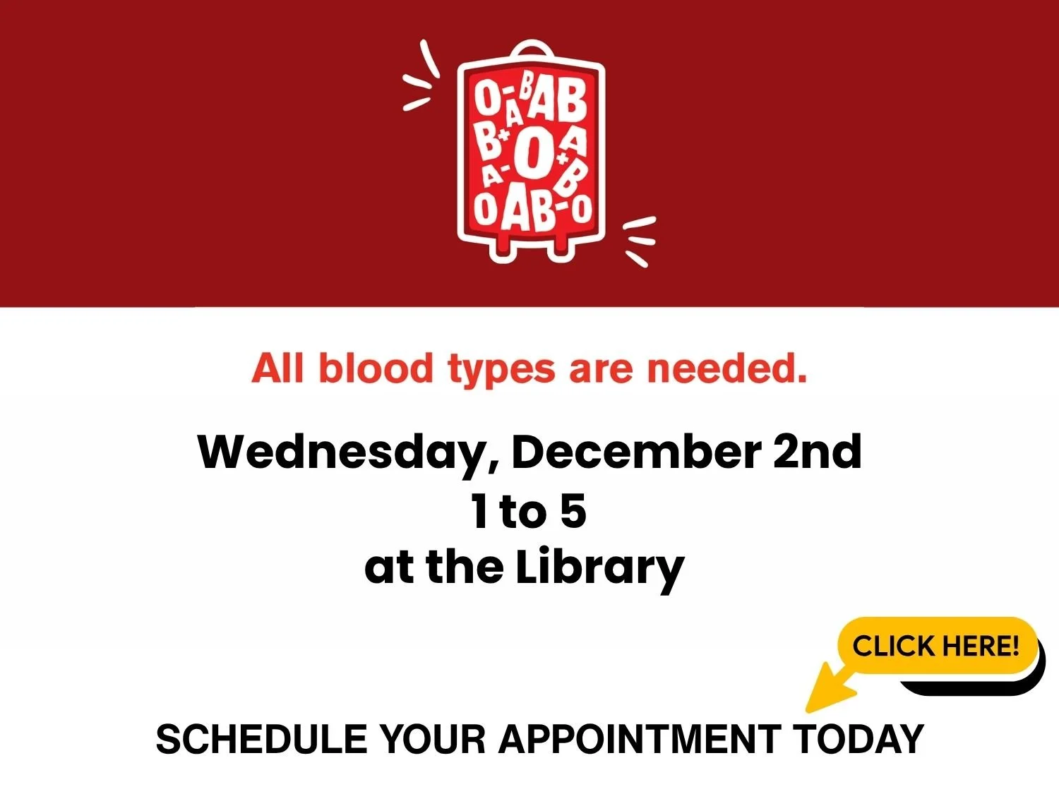 Blood donation call-to-action announcement with a red background, blood type symbols, and details about blood donation event from December 2nd from 1 to 5 at the library, including a yellow button saying 'CLICK HERE!' and an invitation to schedule an