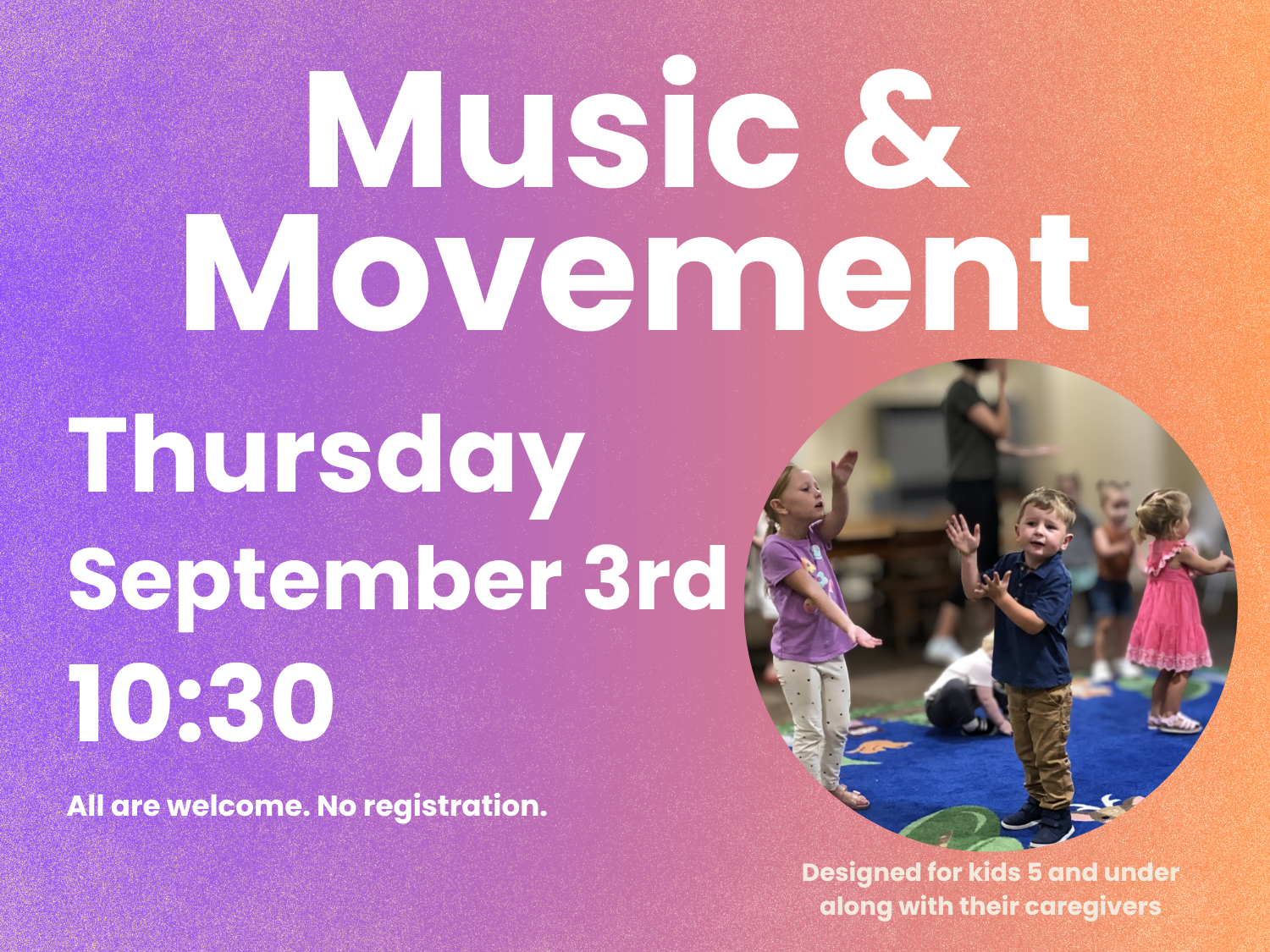 Poster for a children's music and movement class. The background is a gradient of purple, pink, and orange. The text states the event details: 'Music & Movement Thursday September 3rd 10:30. All are welcome. No registration. Designed for kids 5 and u
