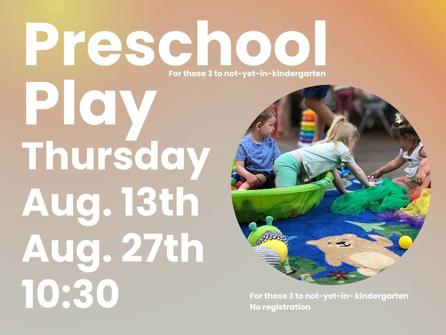 Flyer advertising a preschool play event on Thursday, August 13th and August 27th at 10:30 AM, showing children playing with toys on a colorful mat and a small pool, with text mentioning no registration required.