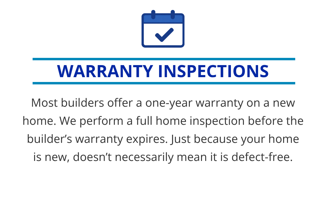 Most builders offer a one-year warranty on a new home. We perform a full home inspection before the builder’s warranty expires. Just because your home is new, doesn’t necessarily mean it is defect-free.