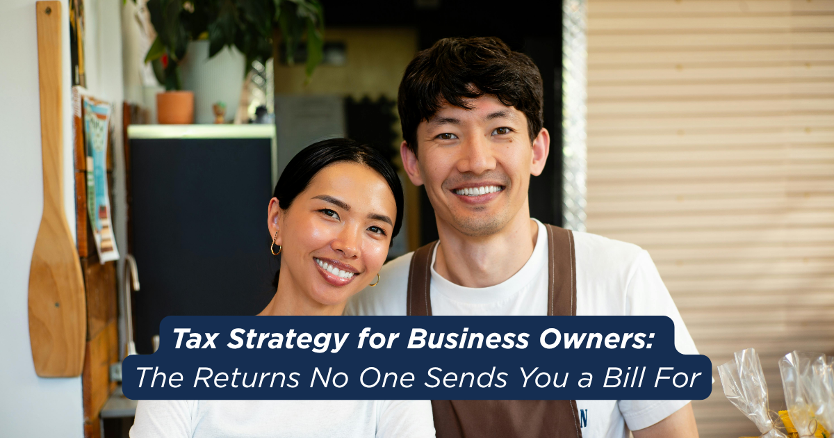 Tax Strategy for Business Owners: The Returns No One Sends You a Bill For