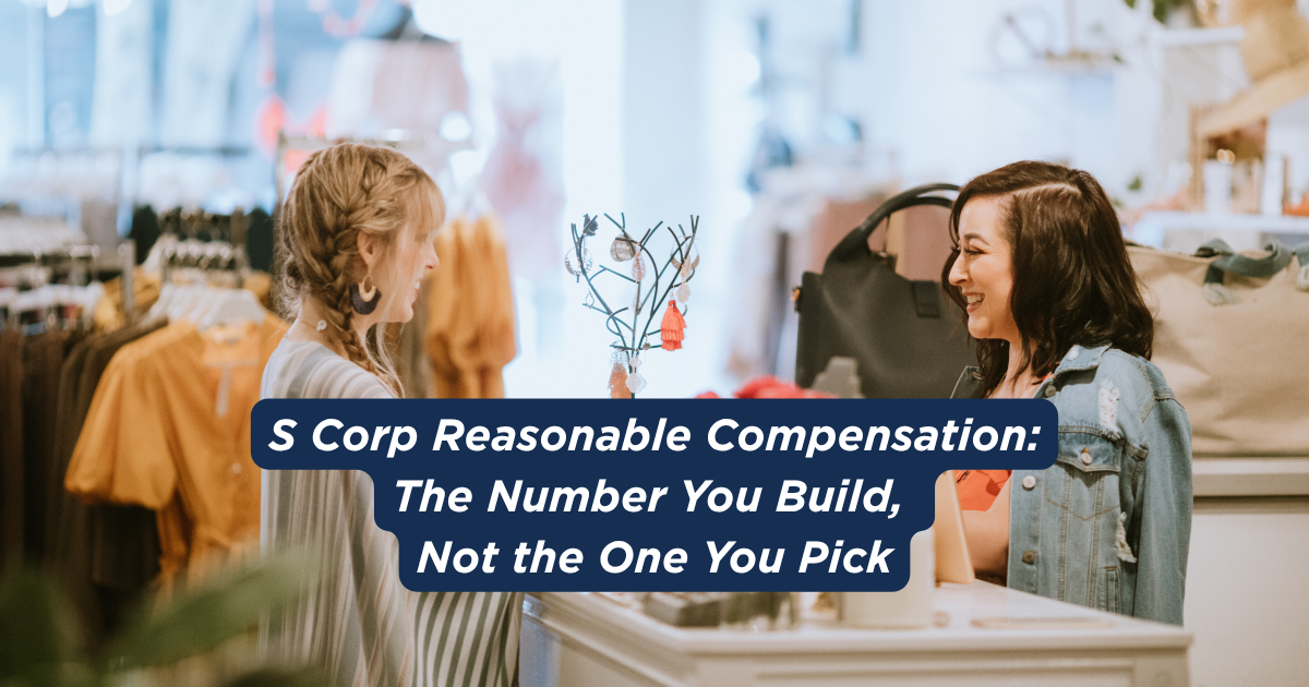 S Corp Reasonable Compensation: The Number You Build, Not the One You Pick