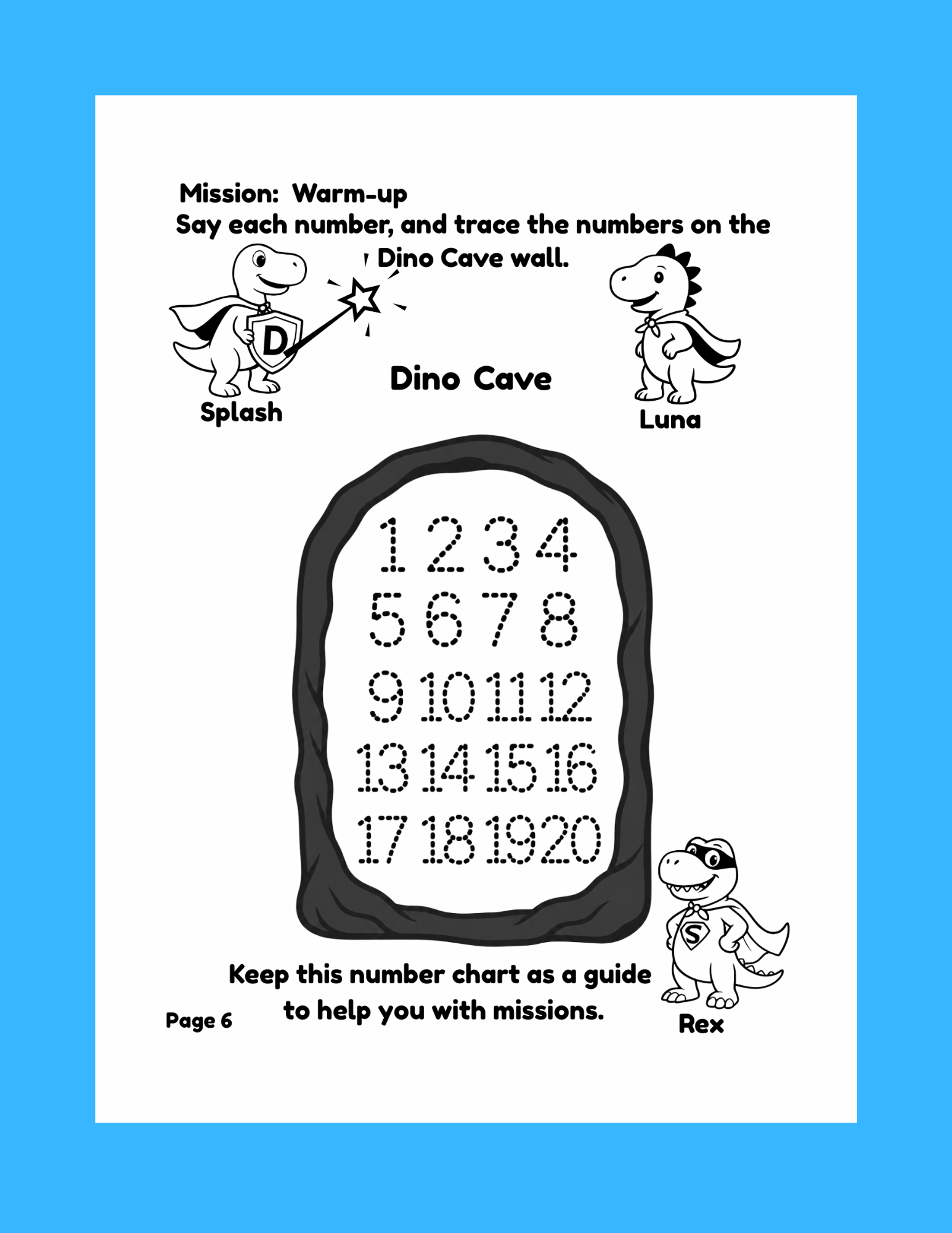 A black and white printable number chart featuring numbers from 1 to 20 in dotted font, inside a rock-shaped outline, designed for children to trace and learn numbers. Includes cartoon dinosaur characters named Splash, Luna, Rex, and Dex, each with superhero-themed costumes and a cape, positioned around the chart. Instructions suggest keeping the chart as a guide for missions, and the page is numbered 6.