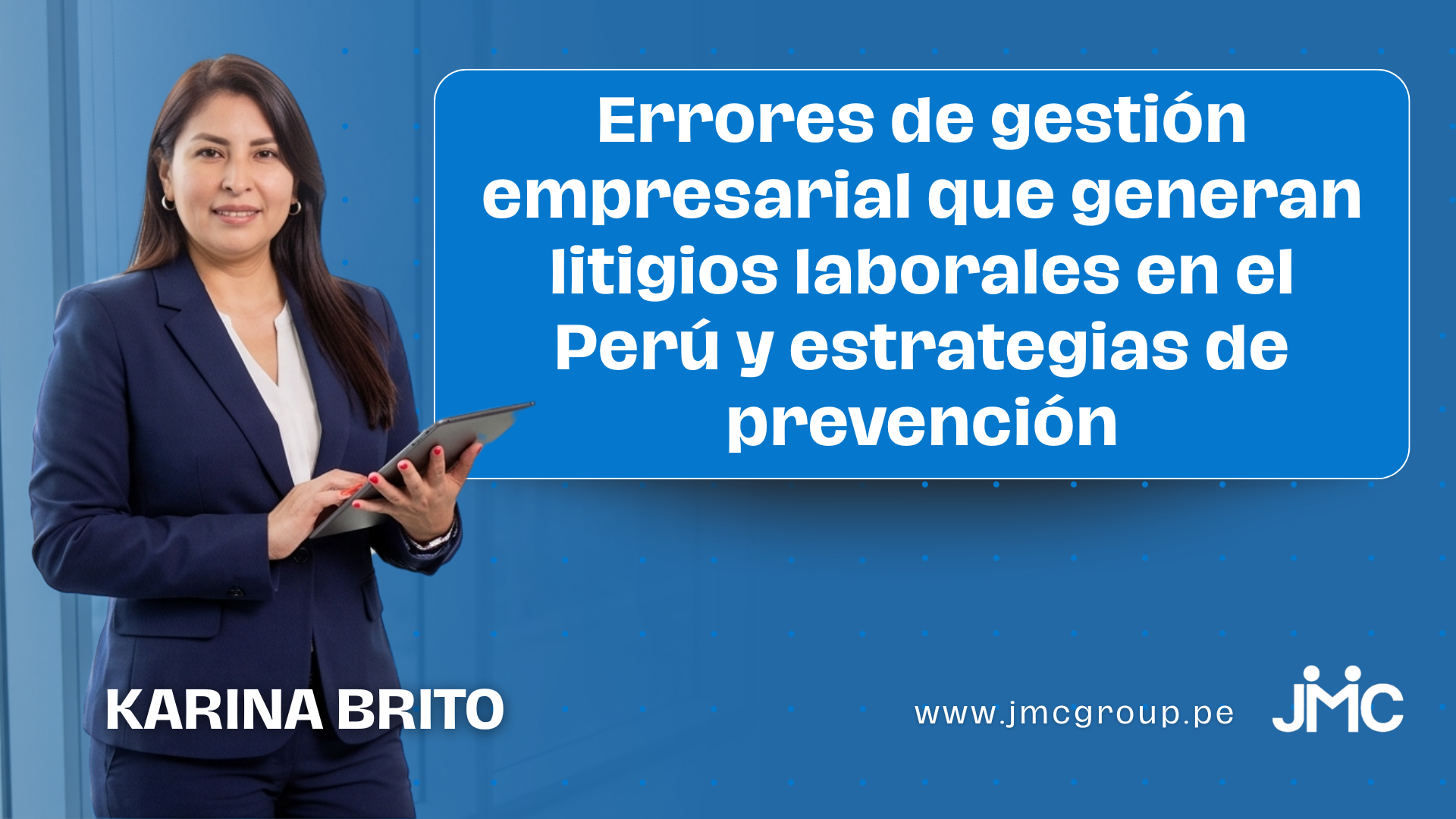 Errores de gestión empresarial que generan litigios laborales en el Perú y estrategias de prevención
