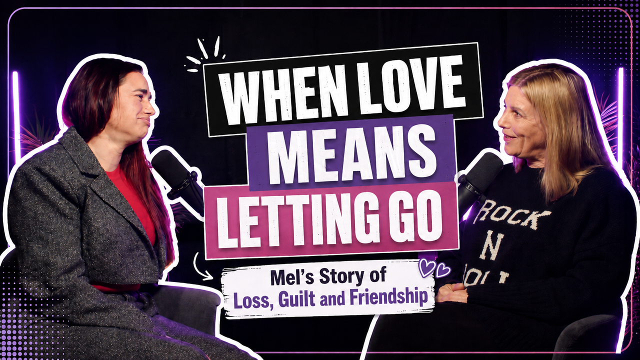 Two women sitting in front of microphones during an interview or discussion. The background features the text 'WHEN LOVE MEANS LETTING GO' and 'Mel's Story of Loss, Guilt and Friendship,' with neon purple accents and decorative hearts.