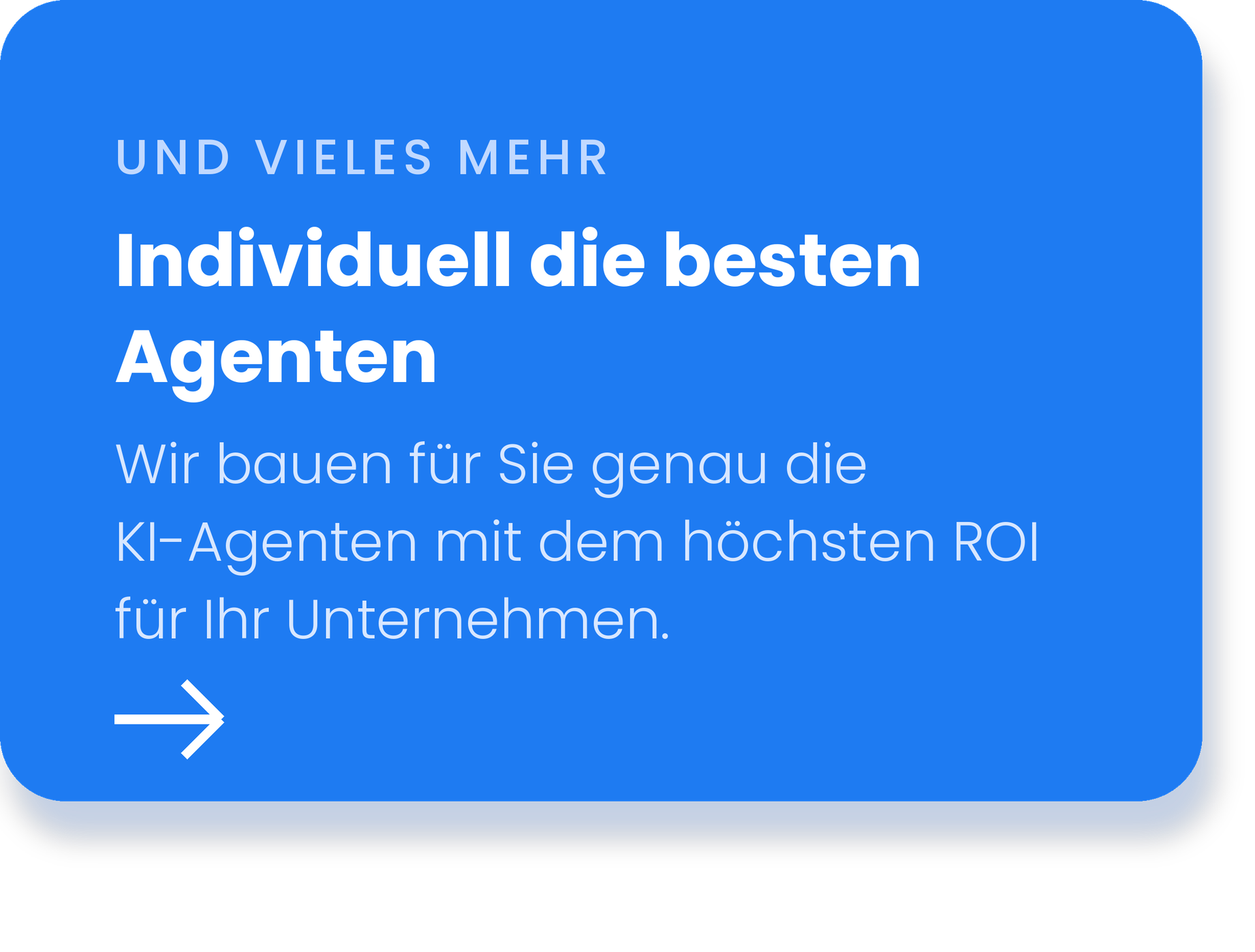 Blauer Button mit weißem Pfeil und deutschem Text, der sagt: "Und vieles mehr. Individuell die besten Agenten. Wir bauen für Sie genau die KI-Agenten mit dem höchsten ROI für Ihr Unternehmen."