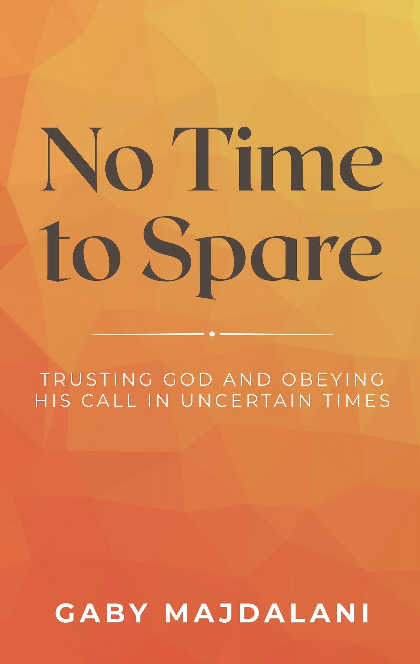 No Time to Spare by Gaby Majdalani, a Christian book about trusting God and obeying His call in uncertain times