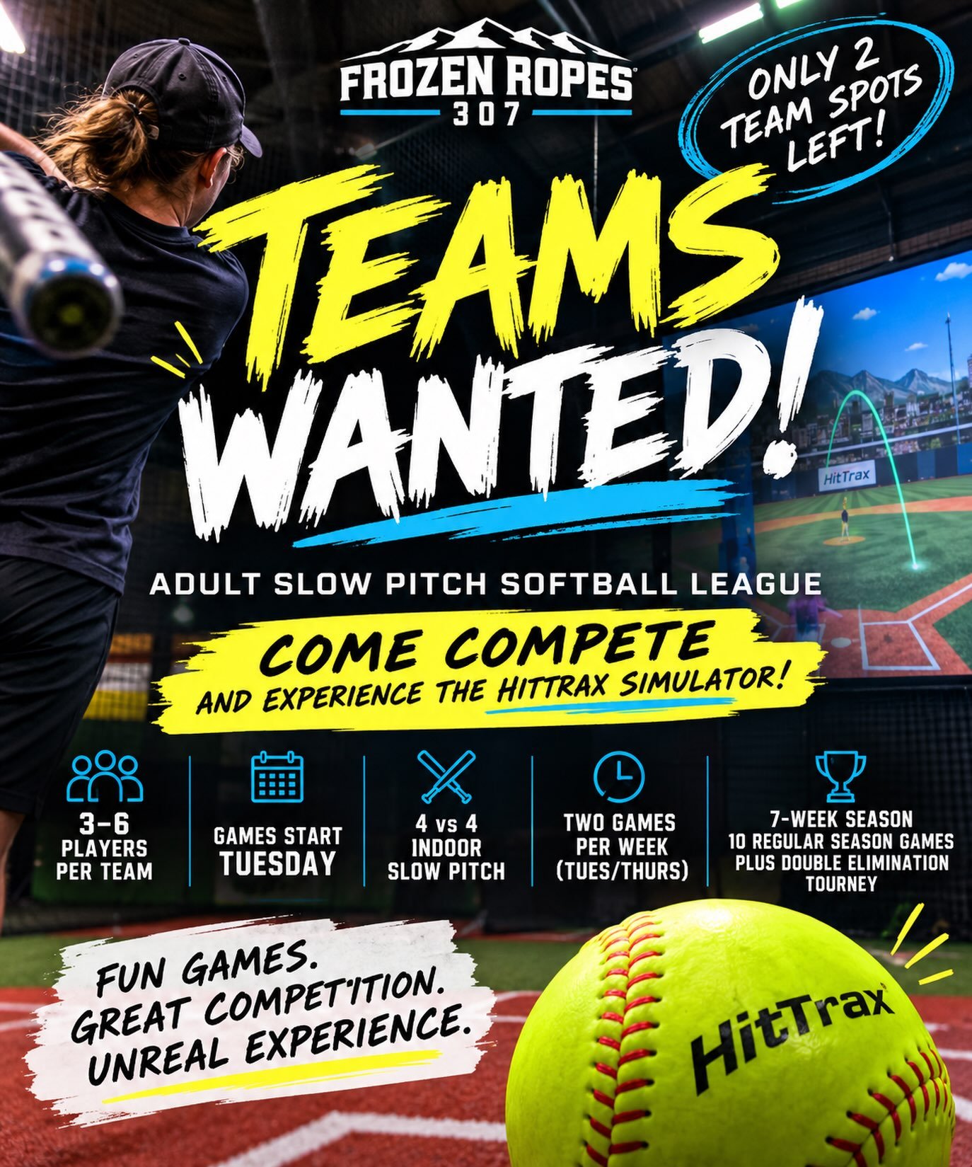 🥎🔥 TEAMS WANTED! ONLY 2 SPOTS LEFT! 🔥🥎

Think you&rsquo;ve got what it takes? Grab your crew, bring your bats, and come compete in our Adult Indoor Slow Pitch Softball League at Frozen Ropes 307!

We&rsquo;re looking for 2 MORE TEAMS to round out