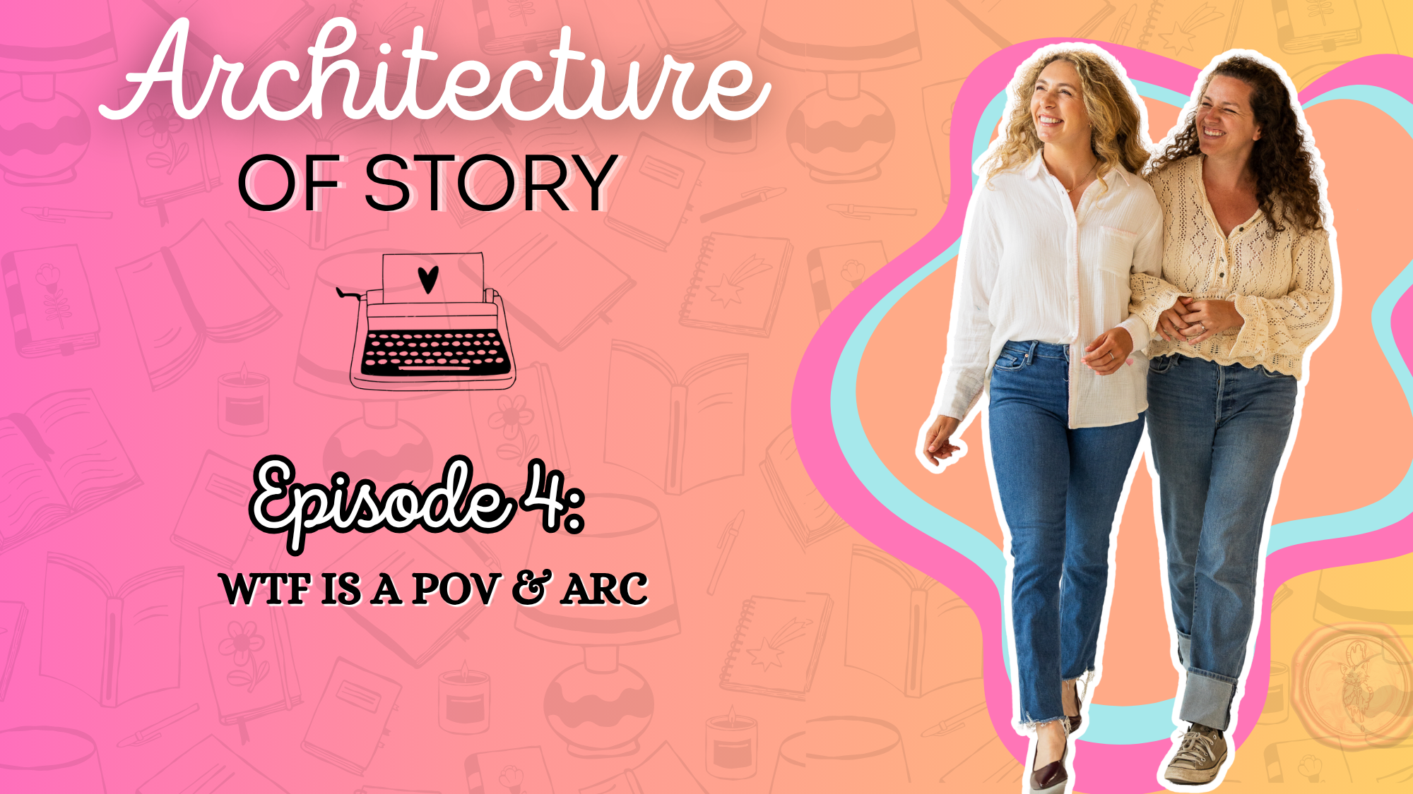 Season 2, Episode 4: WTF is a POV &amp; ARC?