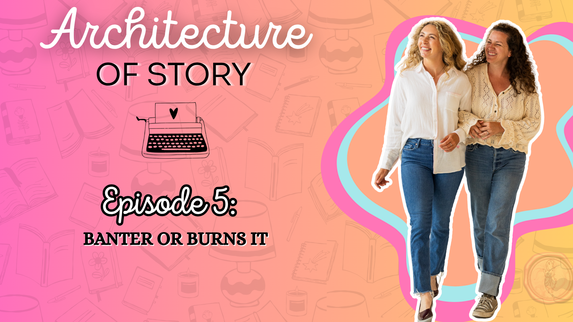 Season 2, Episode 5: Banter or Burns It