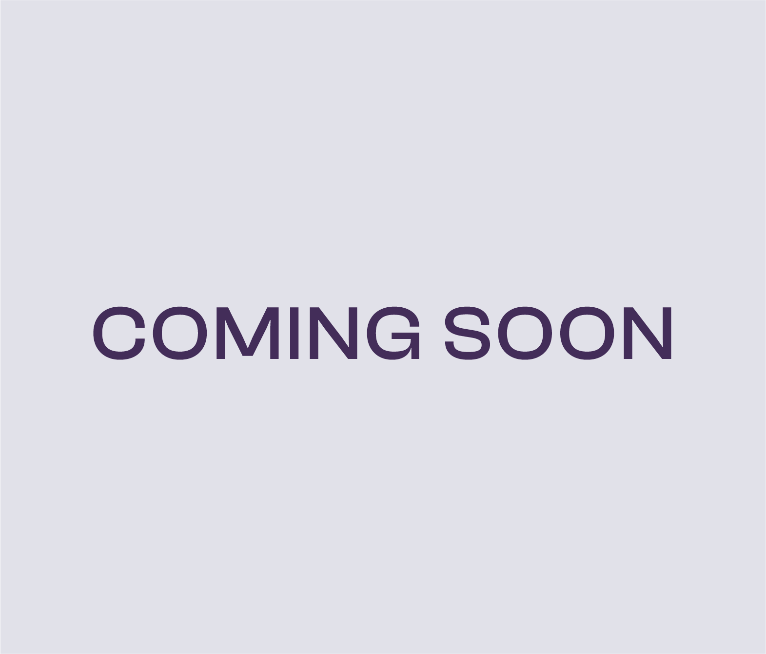 A light gray background with the text 'COMING SOON' in dark purple font centered.