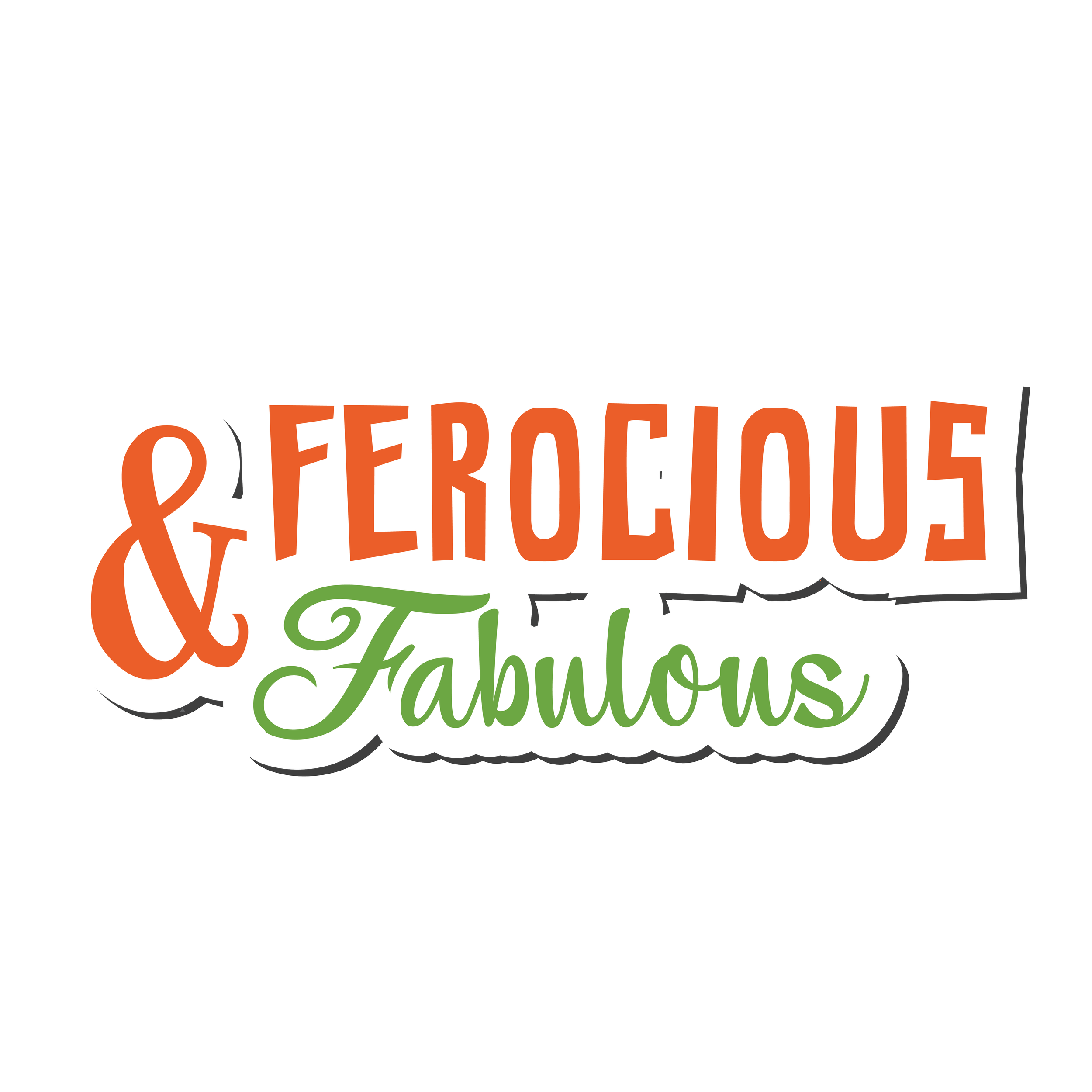 A sign with words 'Ferocious and Fabulous' in large orange and green font.