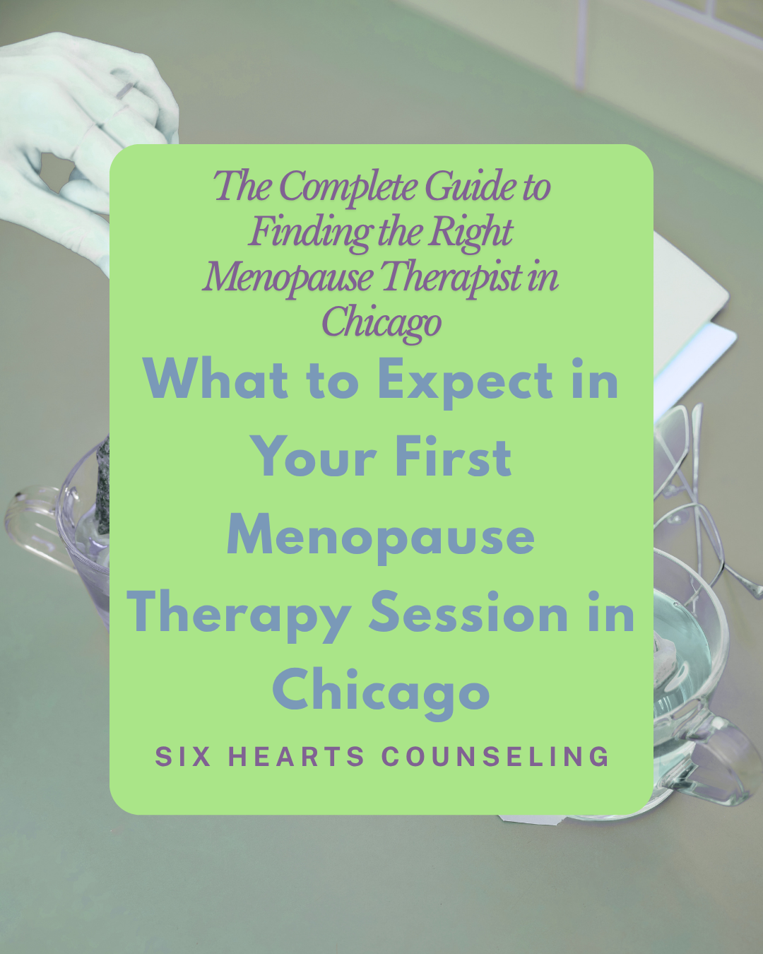 Graphic titled "What to Expect in Your First Menopause Therapy Session in Chicago" — part of the Complete Guide to Finding a Menopause Therapist in Chicago series
