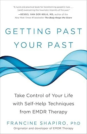 Book cover titled 'Getting Past Your Past' by Francine Shapiro, PhD, with a subtitle 'Take Control of Your Life with Self-Help Techniques from EMDR Therapy.' The cover features a blue wave design.