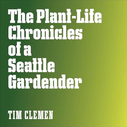 The Plant-Life Chronicles of Seattle Gardener