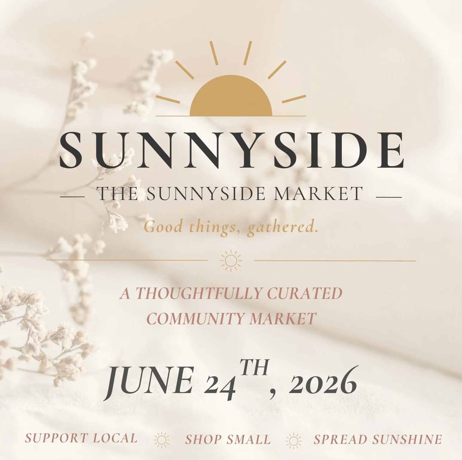 Event poster for Sunnyside, a community market, happening on June 24th, 2026. Features a sun graphic and the tagline, "Good things, gathered." Background has soft, blurry floral imagery.