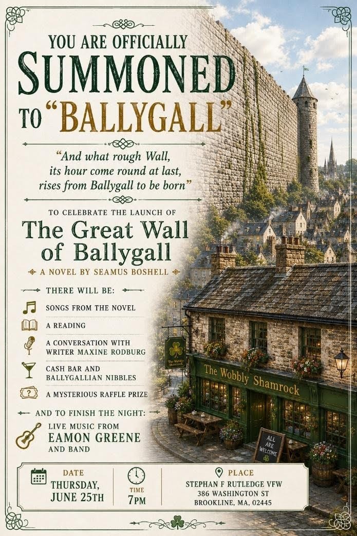 Poster announcing the launch of the novel "The Great Wall of Ballygall," with a launch party in Brookline including live music, readings, a raffle, and food and drink, scheduled for Thursday, June 25th, at 7 PM.