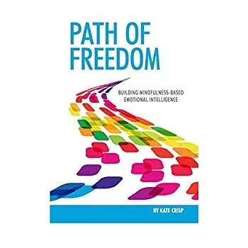 Book cover titled 'Path of Freedom' with colorful stepping stones and a trail leading away, by Kate Crisp, about building mindfulness-based emotional intelligence.