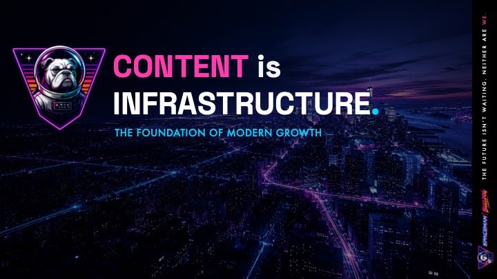 Content is Infrastructure
