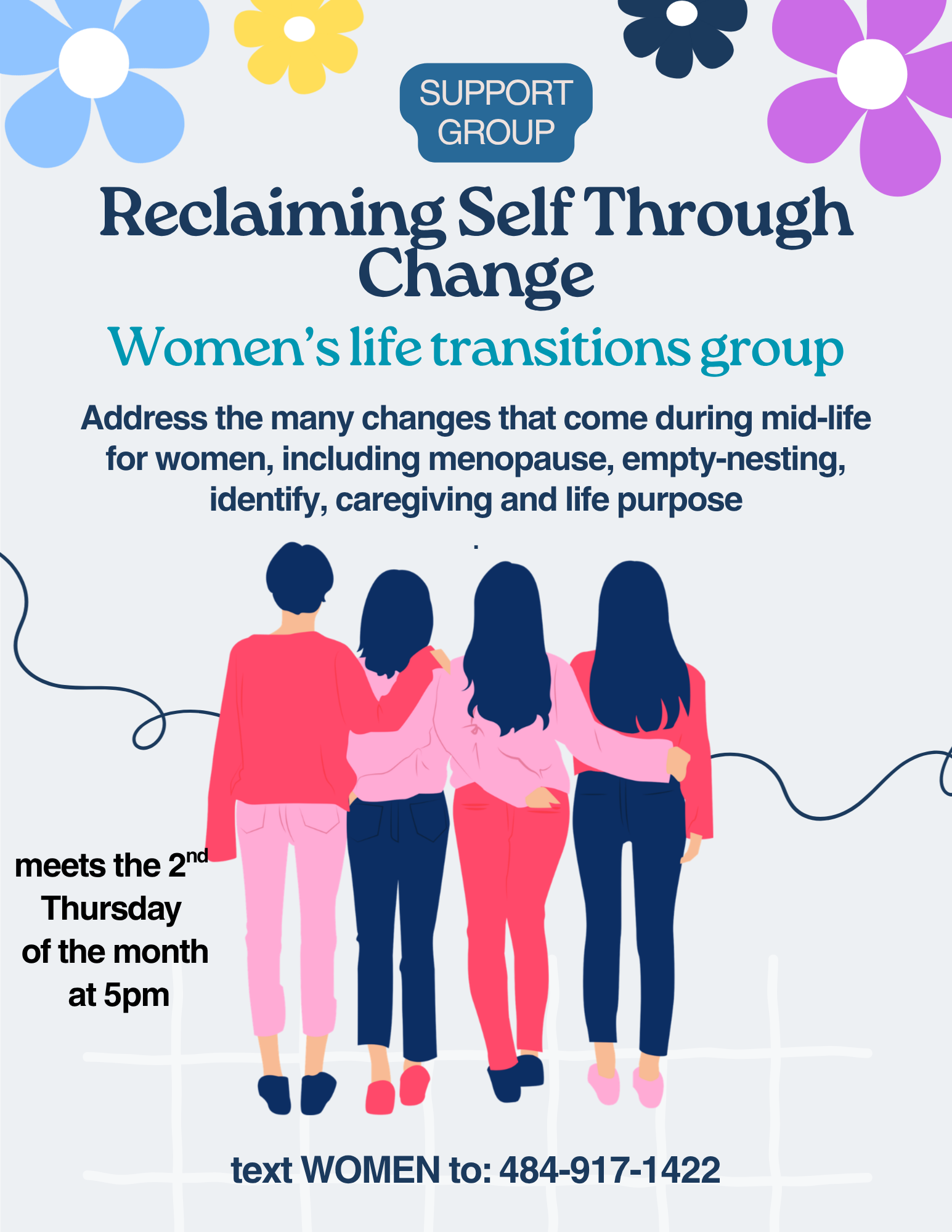 Illustration of four women with their arms around each other, all with dark hair, wearing pink and dark blue clothing, standing together on a white background with purple, yellow, dark blue, and lavender flowers at the top. Text on the image promotes a women’s support group meeting called Reclaiming Self Through Change, addressing mid-life changes, meeting the second Thursday of each month at 5 pm, with instructions to text WOMEN to a phone number.