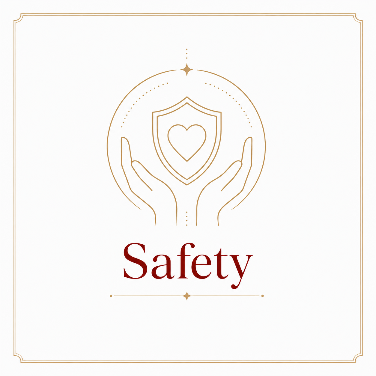 Line drawing of hands surrounding a shield with a heart inside, above the word "Safety" in red text, on a white background with a gold border.