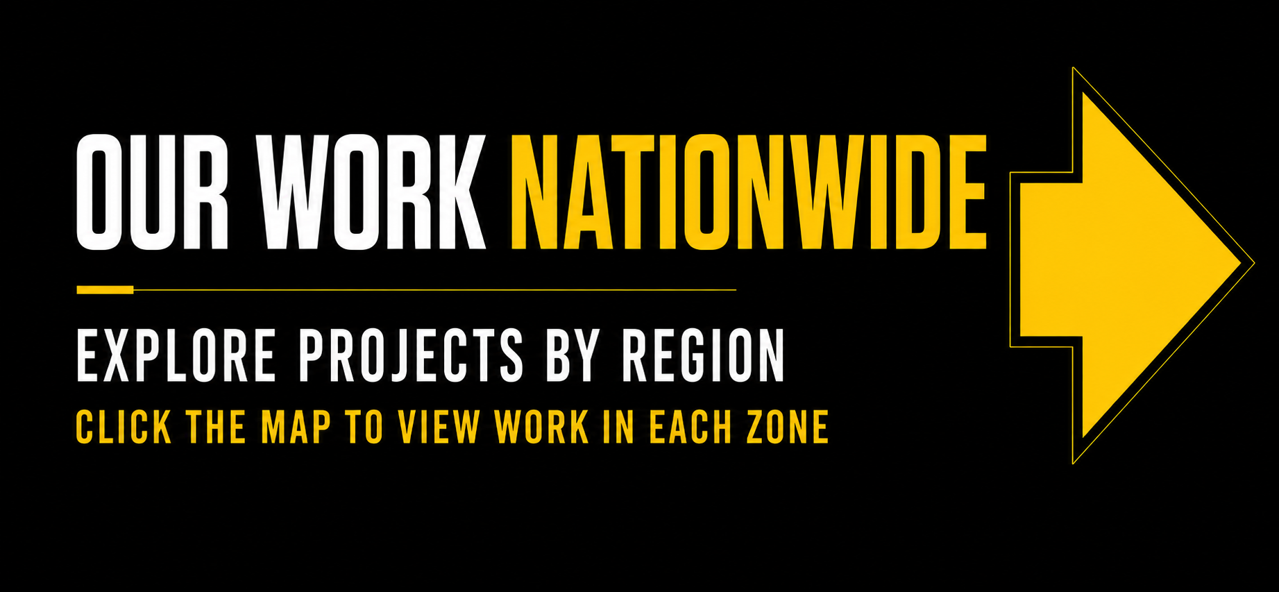 Digital graphic with yellow and white text on black background, promoting exploration of nationwide projects by region with a large yellow arrow pointing to the right.