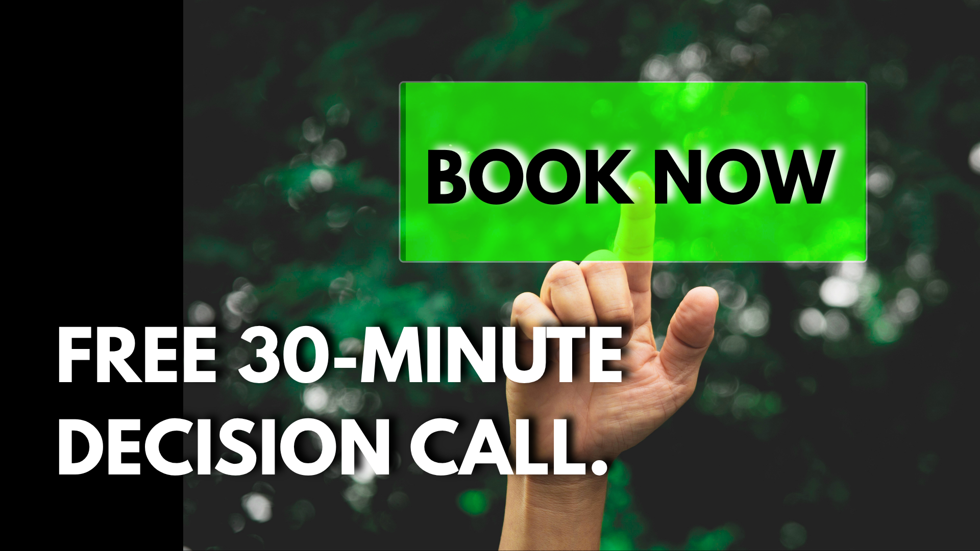 A hand with a finger pointing upward, overlaid with a green box containing the text 'BOOK NOW.' The background features blurred green trees, with additional text at the bottom that reads 'FREE 30-MINUTE DECISION CALL.'