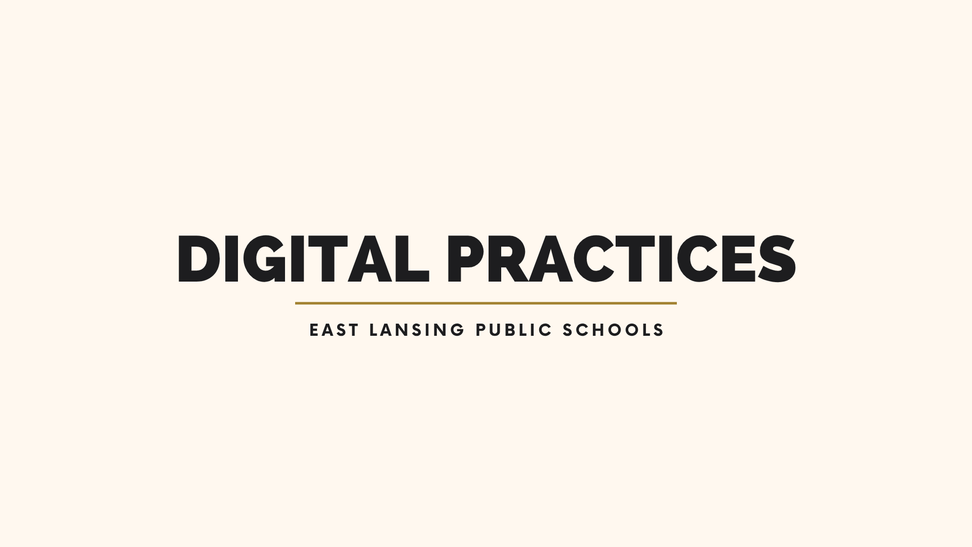 Title slide with black text 'Digital Practices' and smaller text 'East Lansing Public Schools' on a beige background.