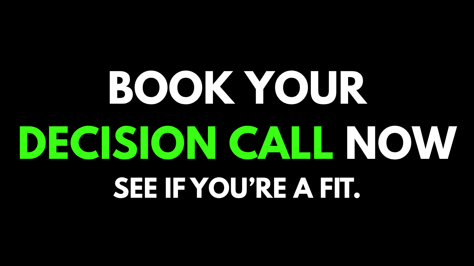 A black background with text in white and green, encouraging viewers to book a decision call and see if they're fit.