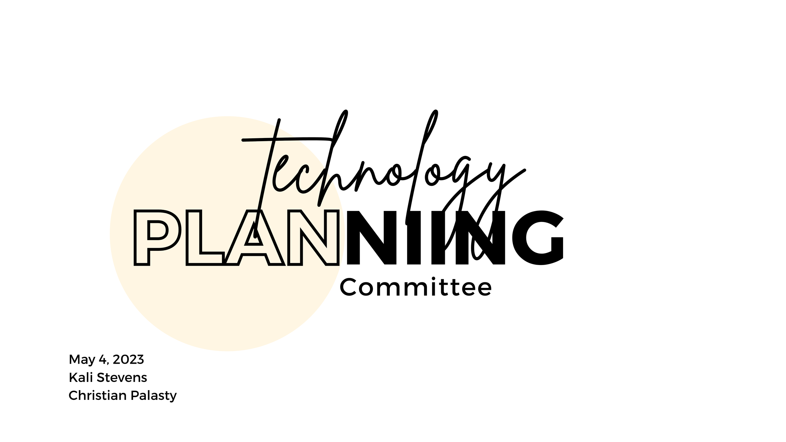 Title slide for Technology Planning Committee meeting with the date May 4, 2023, and names Kali Stevens and Christian Palasty.