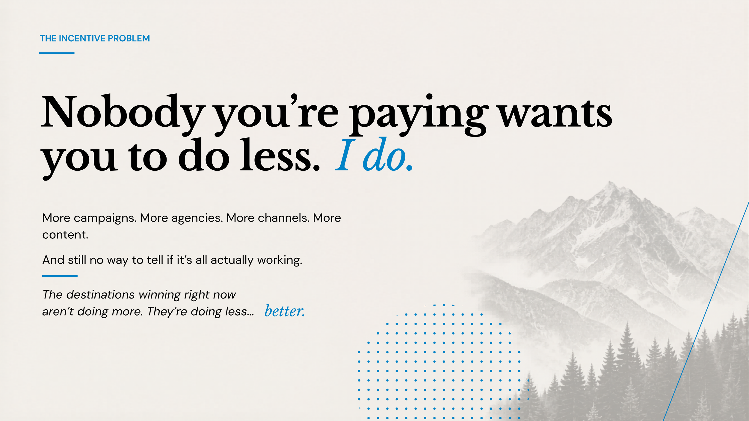 Slide from a presentation titled 'The Incentive Problem' with a quote emphasizing doing less, featuring mountain scenery in the background and text discussing campaign and content creation.