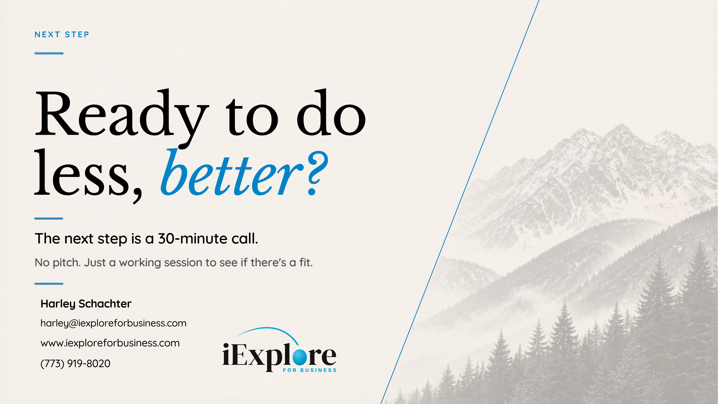 A promotional flyer reading 'Ready to do less, better?' with information about a 30-minute call, including contact details for Harley Schachter and the company iExplore for Business, featuring a mountain landscape background.